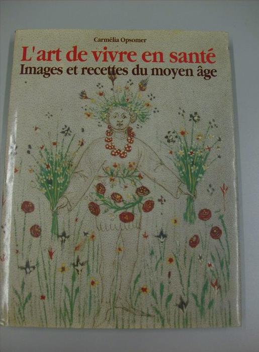 L'art de vivre en santé. Images et recettes du moyen âge